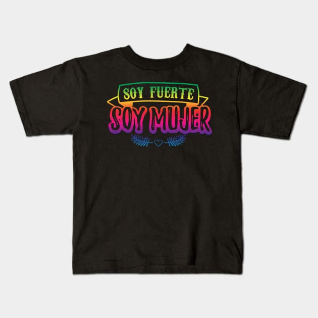 Soy fuerte - Soy Mujer - rainbow design Kids T-Shirt by verde